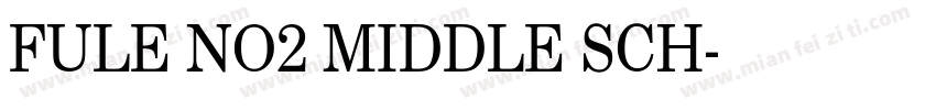 FULE NO2 MIDDLE SCH字体转换